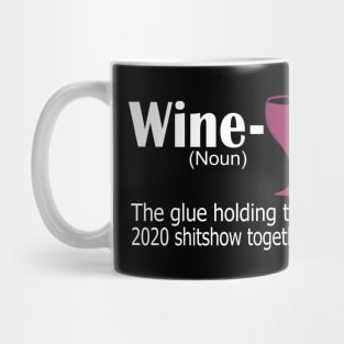 wine the glue holding this 2020 shitshow together funny gift Mug